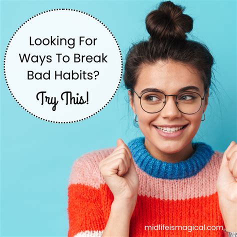 easy ways to break bad habits with two mental tricks midlife is magical