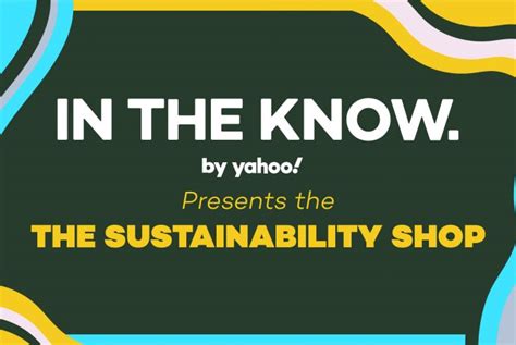 In The Know By Yahoo Presents The Sustainability Shop