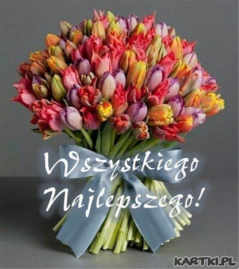 Kwiaty I Najlepsze życzenia Dla Ciebie Birthday Wishes Flowers