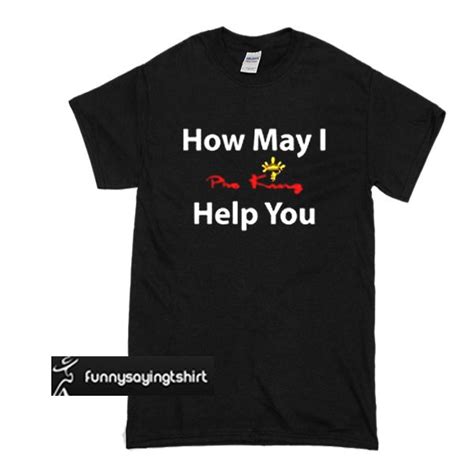 pho king how may i help you t shirt funnysayingtshirts may i help you t shirt shirts