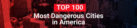 Top 100 Most Dangerous Cities In America 2018 National Council For