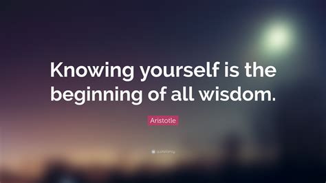 Aristotle Quote “knowing Yourself Is The Beginning Of All Wisdom” 22