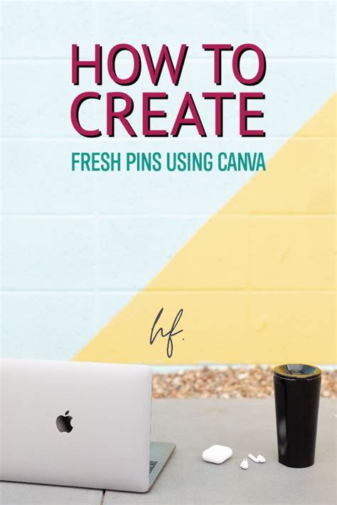How To Create Fresh Pins For Pinterest Using Canva Pinterest