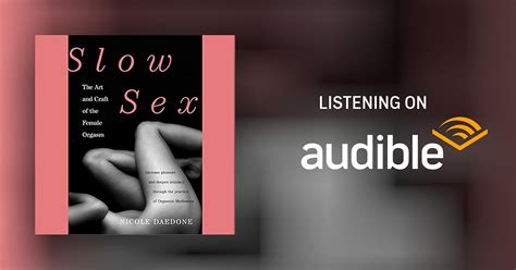 Slow Sex By Nicole Daedone Audiobook Audible