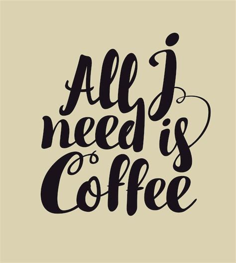 Premium Vector All I Need Coffee Lettering