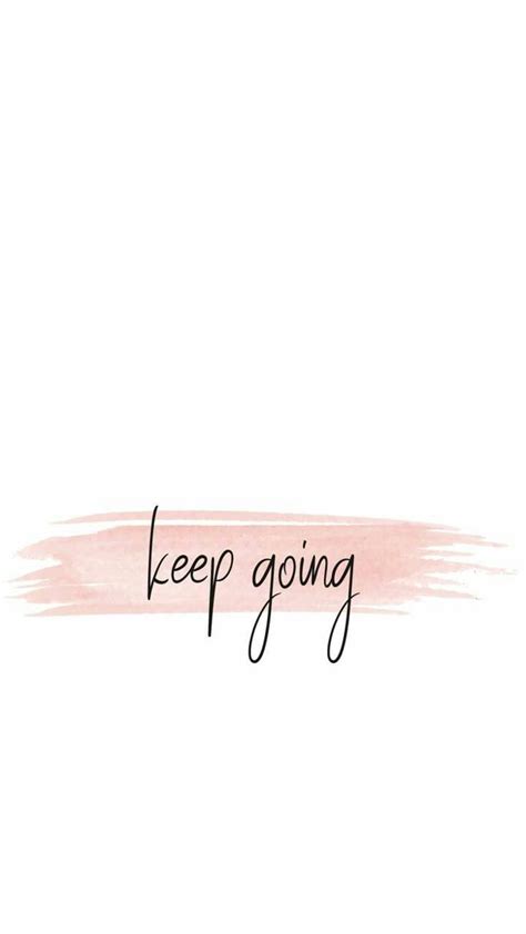 Keep Going Wallpapers Wallpaper Cave