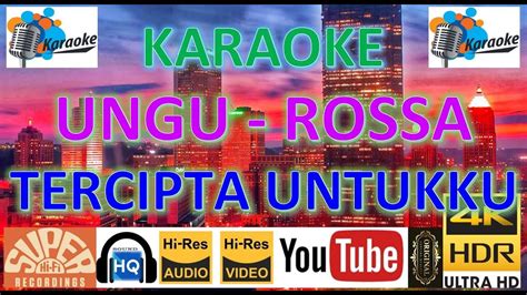 Karaoke Ungu Feat Rossa Tercipta Untukku Mv Karaoke Uhd 4k Original Terjernih Youtube