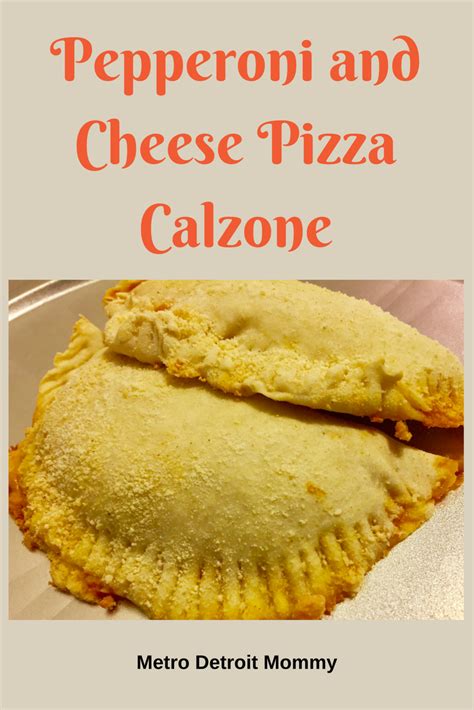 Pepperoni And Cheese Pizza Calzone ⋆ Metro Detroit Mommy