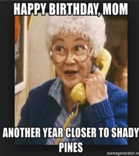101 Happy Birthday Mom Memes Funny Happy Birthday Wishes Happy Birthday Quotes Funny Funny