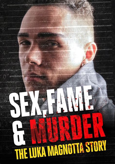 Sex Fame And Murder The Luka Magnotta Story Streaming