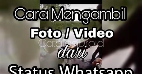 Selain itu juga pastikan bahwa kartu xl atau axis kalian sudah untuk menikmati layanan pinjam pulsa xl dan axis, kalian juga wajib membaca syarat dan juga ketentuan dari pihak xl. 3 Cara Mengambil Foto Dan Video dari Status Whatsapp Teman ...