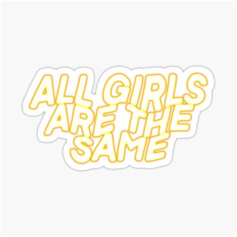 All Girls Are The Same Sticker For Sale By Stickerlocker Redbubble