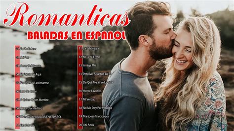 Las 100 Mejores Baladas En Español Música Romántica Para Trabajar Y
