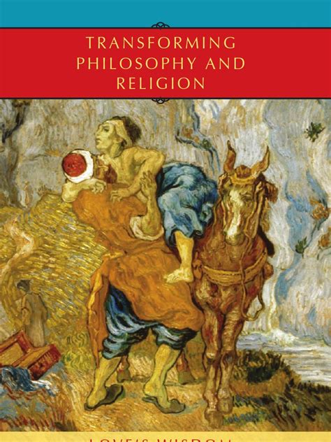 transforming philosophy and religion love s wisdom norman wirzba and bruce ellis benson eds