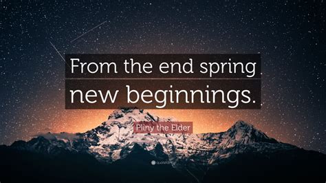 Pliny The Elder Quote From The End Spring New Beginnings 9