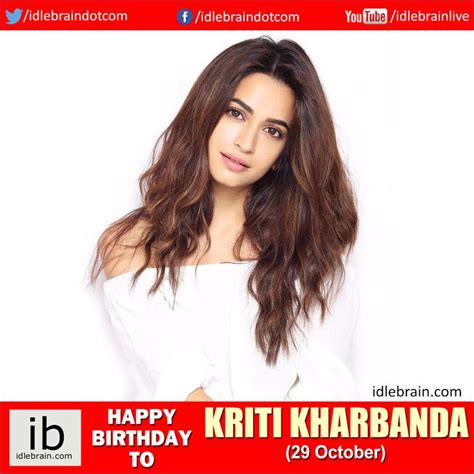 Happy Birthday To Kriti Kharbanda 29 October Kriti Kharbanda Beautiful