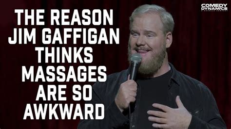 The Reason Jim Gaffigan Thinks Massages Are So Awkward Youtube