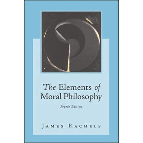 The Elements Of Moral Philosophy Pre Owned Hardcover 9780072476903 By James Rachels
