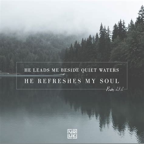 He Leads Me Beside Quiet Waters He Refreshes My Soul Psalm 232