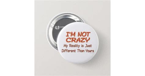 Im Not Crazy Buttons Zazzle