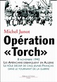 Opération "Torch". 8 novembre 1942, les... de Michel Junot - Livre ...