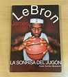 libro nba - lebron james o la sonrisa del jugón - Comprar Libros ...