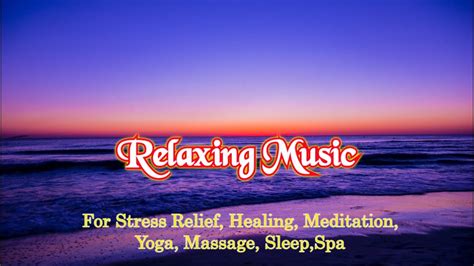 Relaxing Music For Stress Relief Healing Meditation Yoga Massage