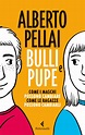 Bulli e pupe - Alberto Pellai - Feltrinelli Editore