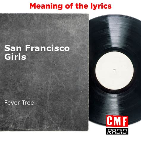 the story and meaning of the song san francisco girls fever tree