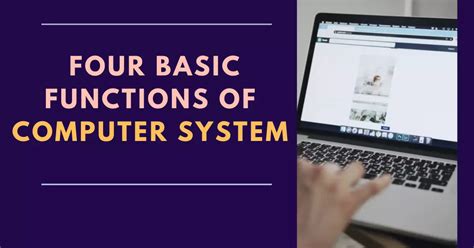 What Are The Four Basic Functions Of Computer System
