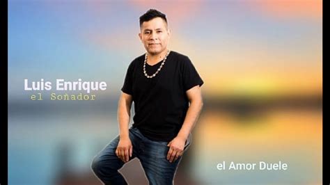 Luis Enrique El Amor Duele YouTube