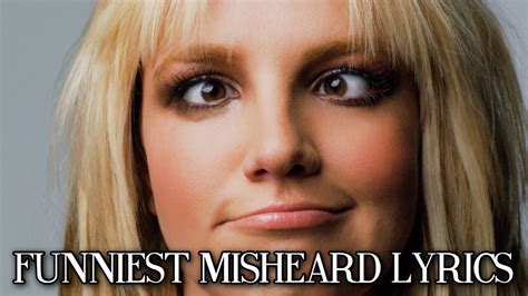 Funniest Misheard Britney Spears Lyrics Youtube