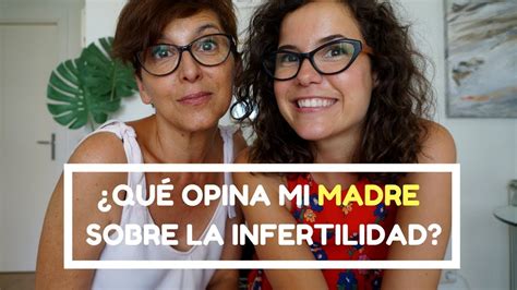 ¿qué Opina Mi Madre Sobre La Infertilidad ¿cómo Me Apoya ¿cómo Le
