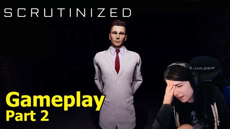 Scrutinized Gameplay Part 2 First Day Streaming It Youtube