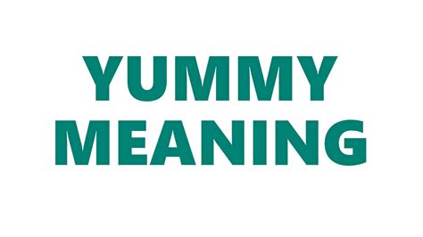 Yummy Meaning Definition Of Yummy Youtube