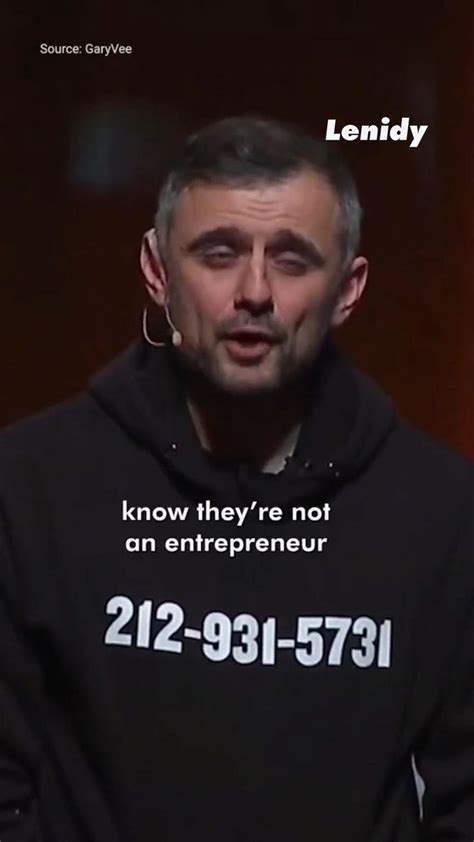 Entrepreneurship Isnt What Theyre Showing You Gary Vee Gary Vee