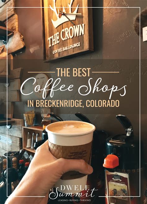 Best Coffee Shops In Breckenridge Dwell Summit Best Coffee Shop