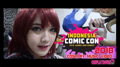 Indonesia Comic Con 2018 Cosplay Music Video Youtube