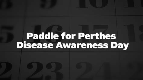 Paddle For Perthes Disease Awareness Day List Of National Days