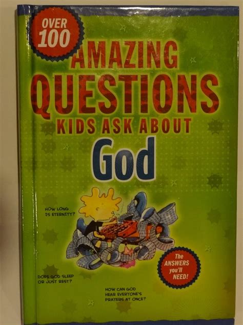 Over 100 Amazing Questions Kids Ask About God The Answers Youll Need