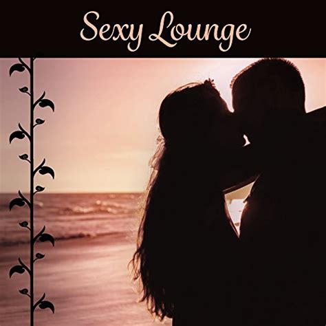 Sexy Lounge Electronic Vibrations Of Chill Out Music Pure Chill Deep Music Beach Music