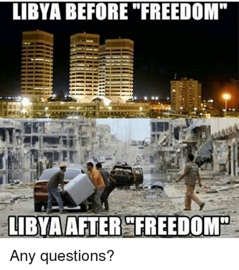 Libya Before Freedom Libya After Freedom Any Questions Meme On Meme
