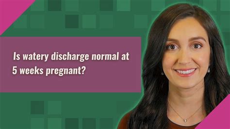 Is Watery Discharge Normal At 5 Weeks Pregnant Youtube