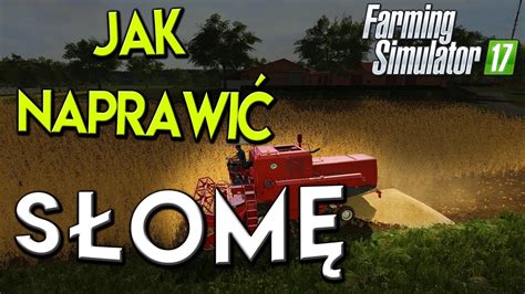 Jak Naprawić Brak SŁomy Na Polu W Farming Simulator 17 Poradnik Youtube