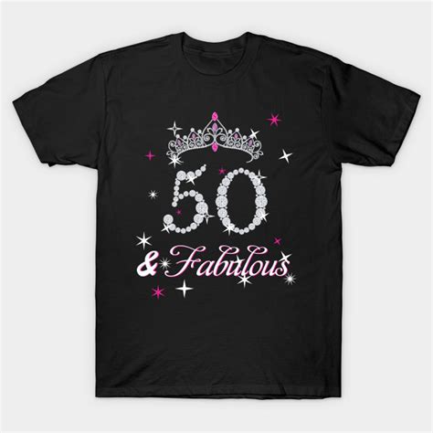 50th birthday t shirt fifty and fabulous t shirt for women 50th birthday fifty and fabulous