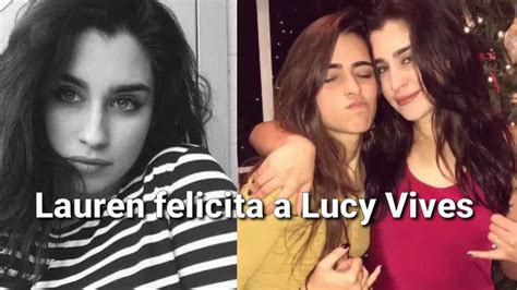 Laucy😐lauren Jauregui Felicita A Lucy Vives Por Su CumpeaÑos 21 Youtube