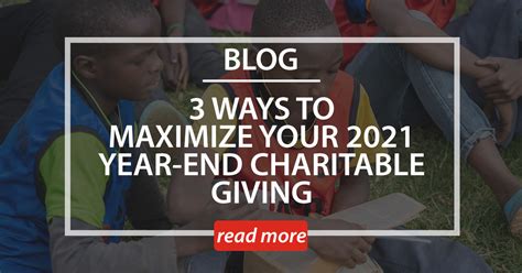 3 Ways To Maximize Your 2021 Year End Charitable Giving