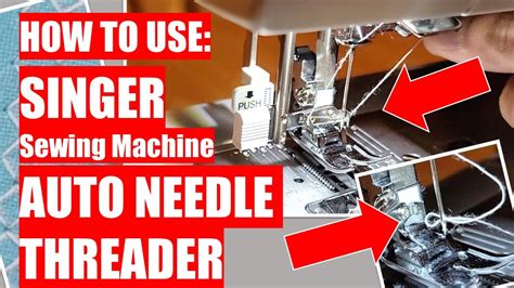 How To Use Singer Automatic Needle Threader On Singer Sewing