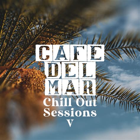 Cafe Del Mar Chillout Session Vol I Ix Dj Mix2022 Mp3 320kbps