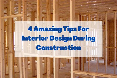Setups For Interior Design During Construction Bproperty